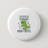 Speech Therapy ist Dino-Mate-Therapeut Pun Geschen Button (Vorderseite)