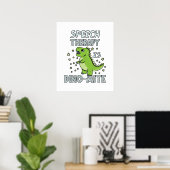 Speech Therapy ist Dino-Mate-Therapeut Pun Geschen Poster (Heimbüro)