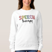 Speech Therapy SLP Speech Pathologe Geschenke Sweatshirt (Vorderseite)