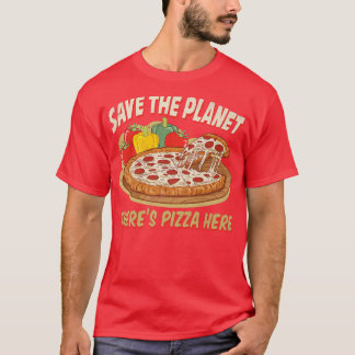 Speichern Sie den Planeten Hier ist Pizza 28685083 T-Shirt