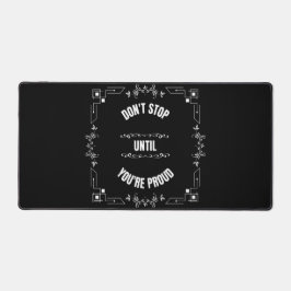 SPEICHERN SIE NICHT, BIS SIE STOLZ SIND SCHREIBTISCHUNTERLAGE