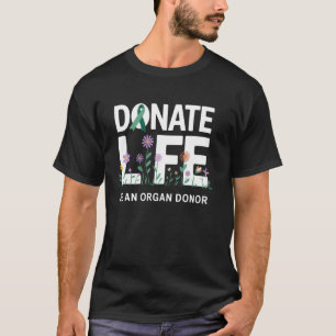 Spende Leben Sei Ein Organspender Nachricht Spende T-Shirt