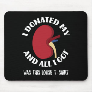 Spende spendete ich meine Niere und alles, was ich Mousepad