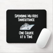 Spending My Kids Inheritance One Cruise At A Time  Mousepad (Mit Mouse)