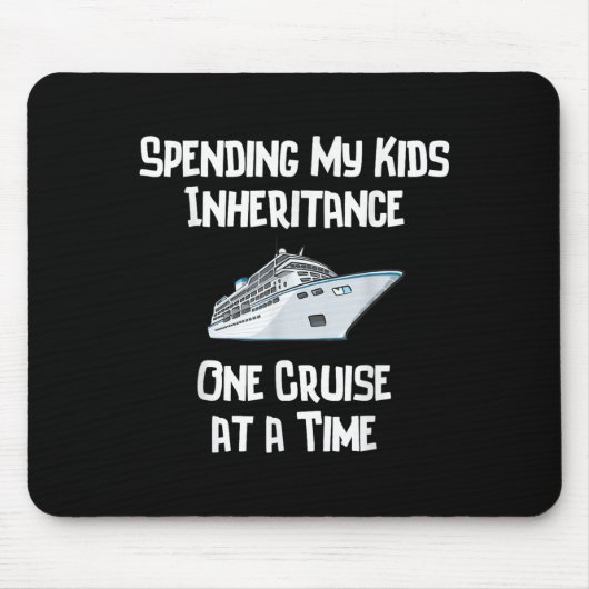 Spending My Kids Inheritance One Cruise At A Time Mousepad (Vorne)