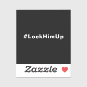 Sperren Sie ihn auf #LockHimUp Schwarz-weißer Text Aufkleber