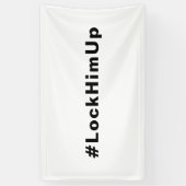 Sperren Sie ihn auf #LockHimUp, weißer schwarzer T Banner (Vertikal)