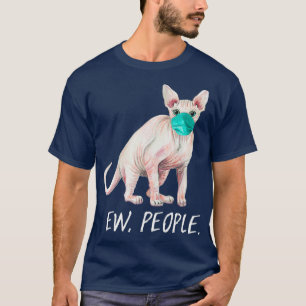 SPHYNX Cat Ew People Cat Wear Face Mask T-Shirt