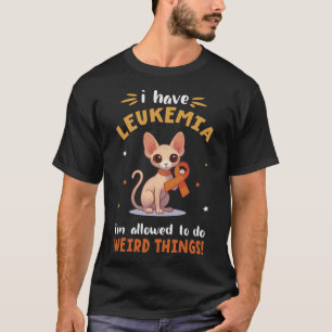 SPHYNX Katze Ich habe Leukämie, die ich seltsam ma T-Shirt