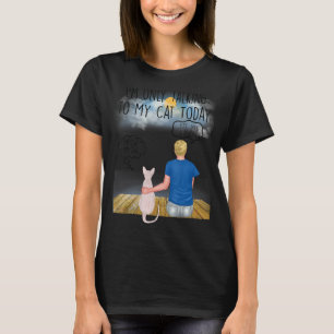 Sphynx Katze Ich spreche nur mit meiner Katze heut T-Shirt