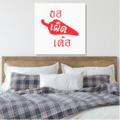 Spicy bitte ~ Khaw Phet Dur - Thai Isan Language Leinwanddruck (Insitu (Schlafzimmer))