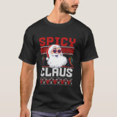 Spicy Claus Ugly Christmas Sweater Santa T-Shirt (Vorderseite)