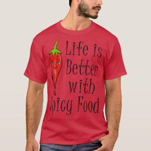 Spicy Food Ironic Saying Pepper Chile  T-Shirt