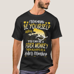 Spider Monkey ist immer ein Spinnenaffe T-Shirt