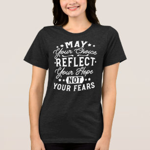 Spiegelt Hoffnung, nicht Angst – Motivierende Wahl Tri-Blend Shirt