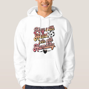 Spiel mit Herz, gewinnen mit Demut Hoodie
