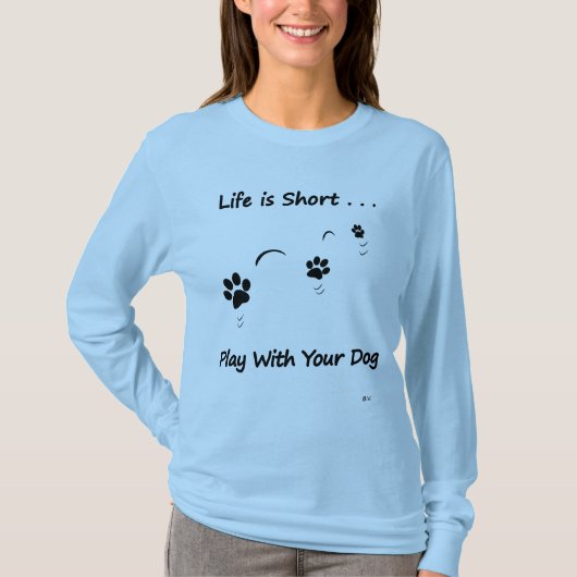 Spiel mit Ihrem Hund T-Shirt (Vorderseite)