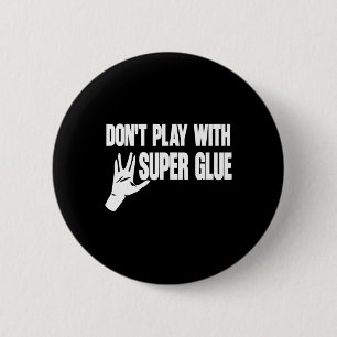 Spiel nicht mit Super Glue Button