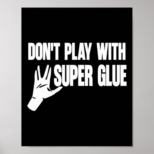 Spiel nicht mit Super Glue Poster (Vorne)