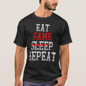 Spiel ohne Schlaf wiederholen Gamer Gear für Meme  T-Shirt (Vorderseite)