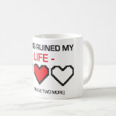 SPIEL RUINIERTE MEIN LEBEN! KAFFEETASSE (VorderseiteRechts)