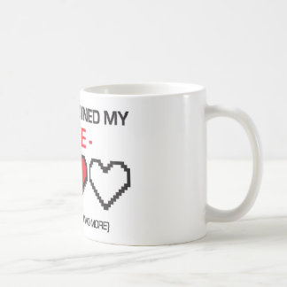 SPIEL RUINIERTE MEIN LEBEN! KAFFEETASSE