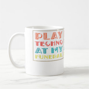 Spiel Techno auf meiner Beerdigung Dj Rave Trance Kaffeetasse