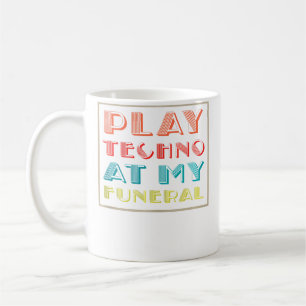 Spiel Techno auf meiner Beerdigung Dj Rave Trance  Kaffeetasse