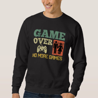 Spiel Vorbei Keine Spiele Hochzeit Junggesellenabs Sweatshirt