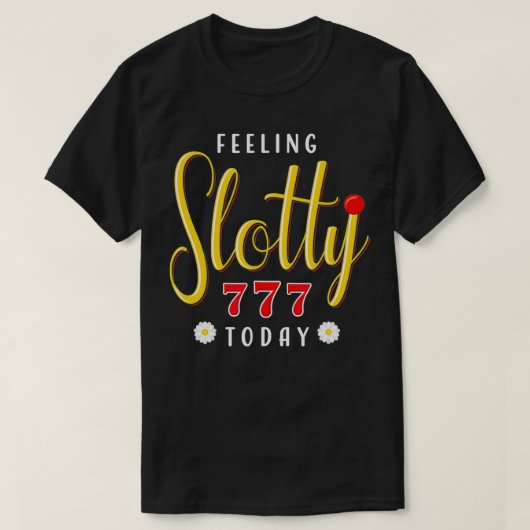 Spielautomat Gefühl Slotty Today Casino T-Shirt (Design vorne)