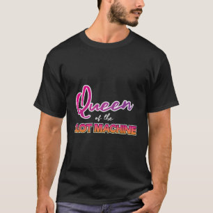 Spielautomat Queen Funny Sprichwort Zitat Casino L T-Shirt