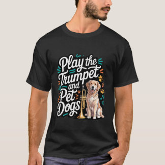Spiele auf der Trompete und streichle Hunde Messin T-Shirt