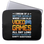 Spiele eine bessere Welt, in der ich Videospiele s Laptopschutzhülle (Vorderseite)