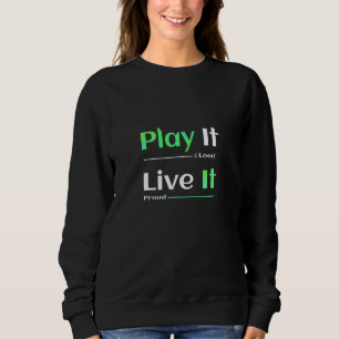 Spiele es laut. Lebe es stolz. Sweatshirt