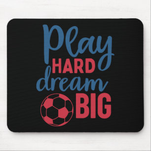 Spiele hart, träume groß Fußballfan-Motivation Fuß Mousepad