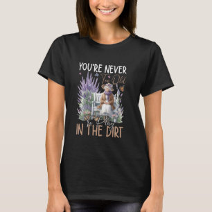 Spiele im Dreck Pflanzenlady Blumen Oma Mama Garte T-Shirt