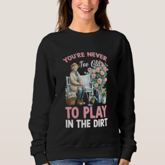 Spiele im Dreck Pflanzenlady Blumen Oma Mama Gärtn Sweatshirt