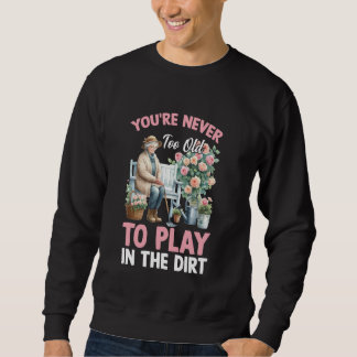 Spiele im Dreck Pflanzenlady Blumen Oma Mama Gärtn Sweatshirt