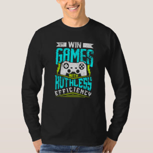 SPIELE MIT RÜCKSICHTSLOSER EFFIZIENZ GEWINNEN  Gam T-Shirt