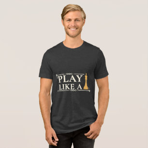 Spiele wie ein König – Zitat zur Power-Strategie - Tri-Blend Shirt