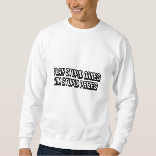 Spielen dumme Spiele Gewinnen dumme Preise Sweatshirt