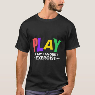 Spielen ist meine Lieblingsübung für psychische Ge T-Shirt