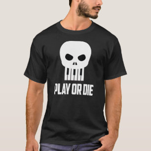 Spielen oder Die mit Weißart T-Shirt
