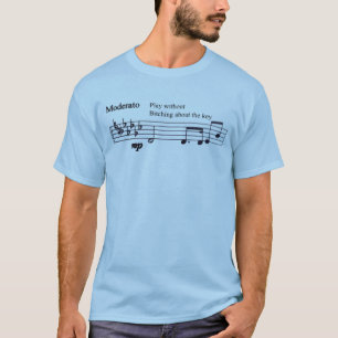 Spielen ohne über die Tonart zu meckern T-Shirt
