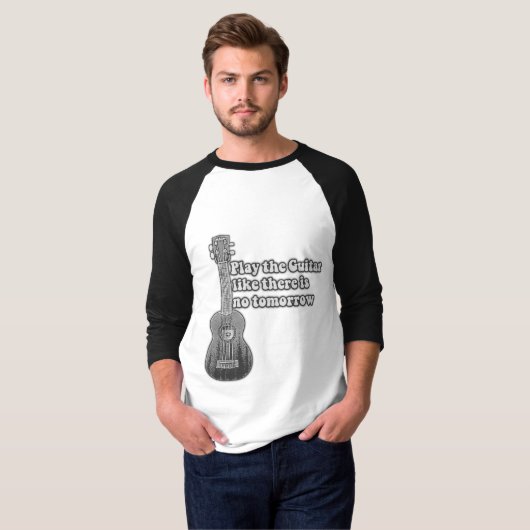 Spielen Sie die Gitarre, wie es kein Morgen gibt T-Shirt (Vorne ganz)