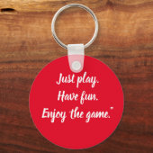 Spielen Sie einfach. Viel Spaß! Genieße das Spiel. Schlüsselanhänger (Vorderseite)