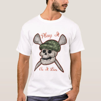 Spielen Sie es, wie es liegt T-Shirt
