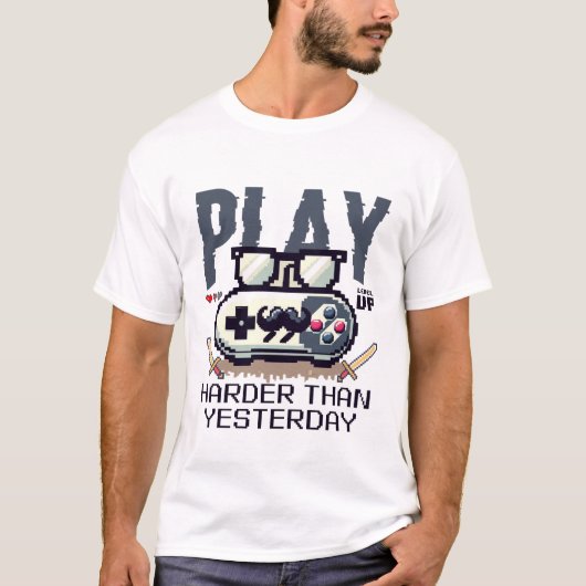 Spielen Sie härter als gestern T-Shirt (Vorderseite)