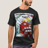 Spielen Sie Ihr Leben nicht weg - TM T-Shirt (Vorderseite)