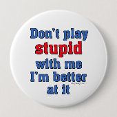 Spielen Sie kein stupides lustiges Sprichwort Button (Vorderseite)